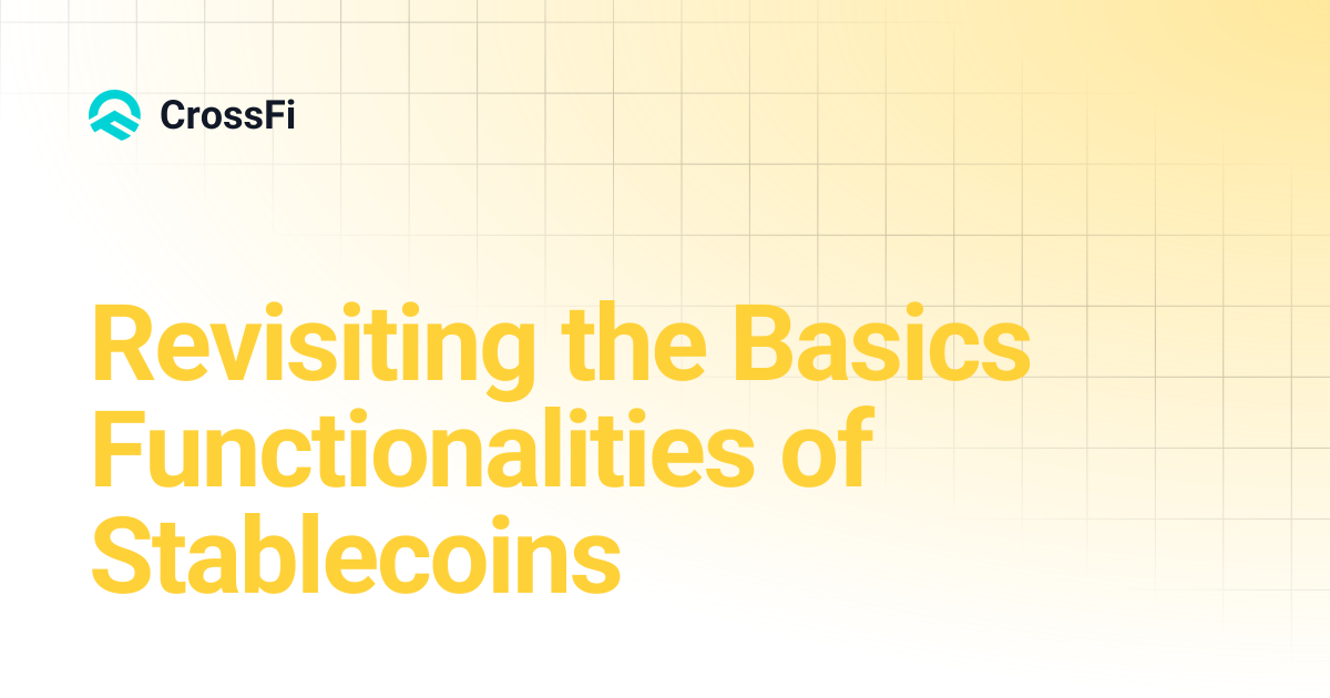Revisiting the Basics Functionalities of Stablecoins | CrossFi